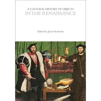 A Cultural History of Objects in the Renaissance