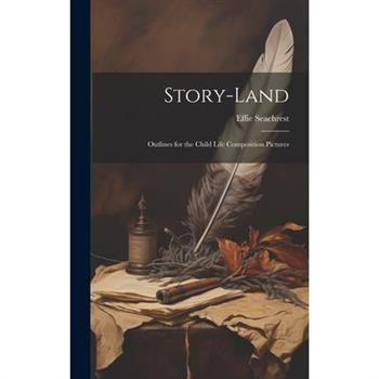 Story-land; Outlines for the Child Life Composition Pictures