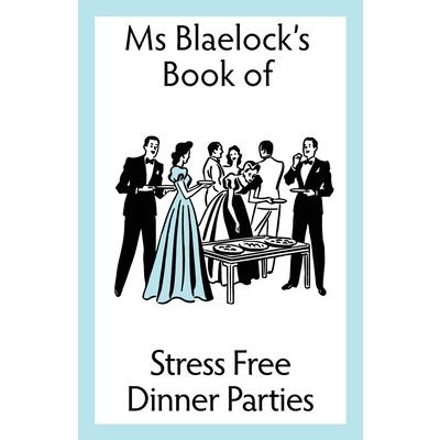 Stress Free Dinner Parties