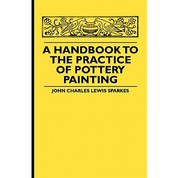 A Handbook To The Practice Of Pottery Painting