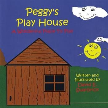 Peggy’s Play House A Wonderful Place to Play Peggy’s Play House A Wonderful Place to Play