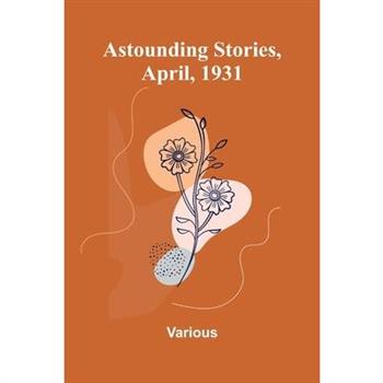 Astounding Stories, April, 1931