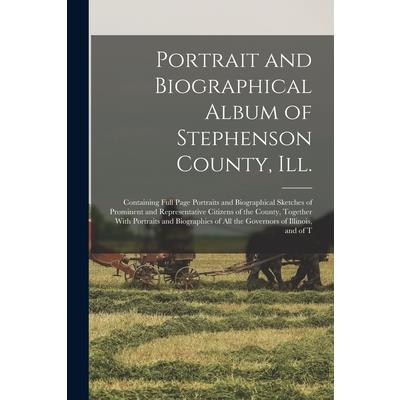 Portrait and Biographical Album of Stephenson County, Ill.