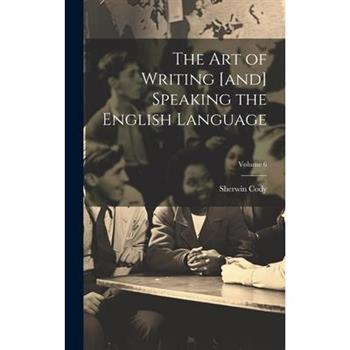 The art of Writing [and] Speaking the English Language; Volume 6