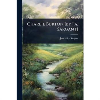 Charlie Burton [by J.a. Sargant]