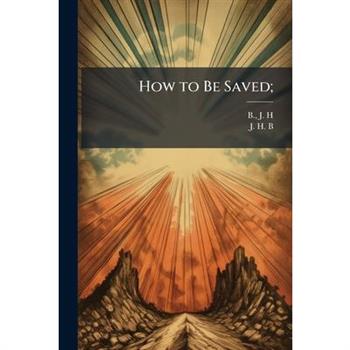 How to Be Saved;