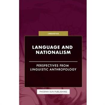 Language and Nationalism - Perspectives from Linguistic Anthropology