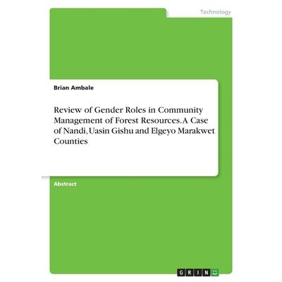 Review of Gender Roles in Community Management of Forest Resources. A Case of Nandi, Uasin Gishu and Elgeyo Marakwet Counties
