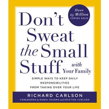 Don't Sweat the Small Stuff With Your Family