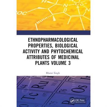 Ethnopharmacological Properties, Biological Activity and Phytochemical Attributes of Medicinal Plants Volume 3