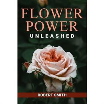 Flower Power Unleashed