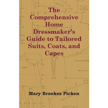 The Comprehensive Home Dressmaker’s Guide to Tailored Suits, Coats, and Capes