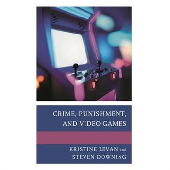 Crime, Punishment, and Video Games