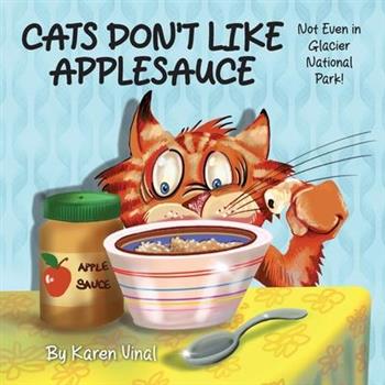 Cats Don't Like Applesauce, Not Even in Glacial National Park!
