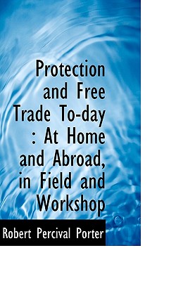 Protection and Free Trade To-Day