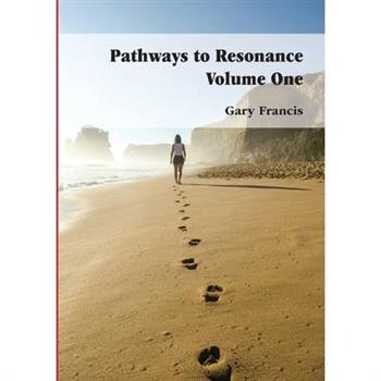Pathways to Resonance Volume I