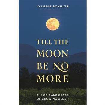 Till the Moon Be No More