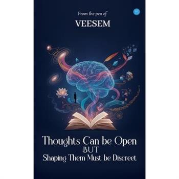 Thoughts can be open But Shaping them must be discreet