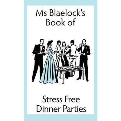 Stress Free Dinner Parties