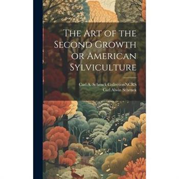 The Art of the Second Growth or American Sylviculture
