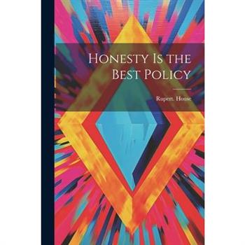 Honesty is the Best Policy Honesty is the Best Policy