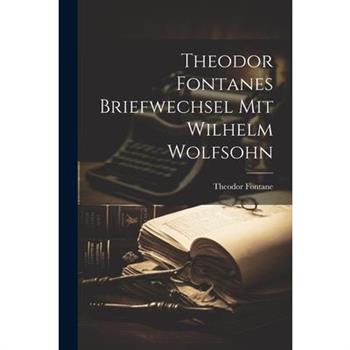 Theodor Fontanes Briefwechsel mit Wilhelm Wolfsohn