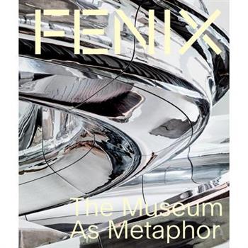 Fenix: A Museum as Metaphor