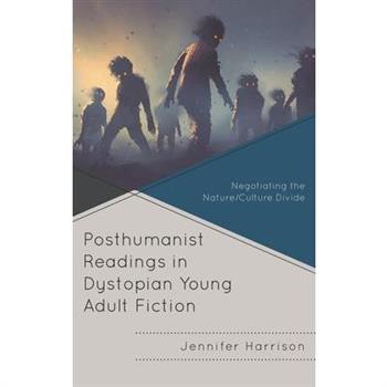 Posthumanist Readings in Dystopian Young Adult Fiction