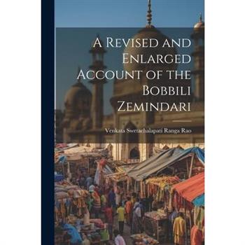 A Revised and Enlarged Account of the Bobbili Zemindari