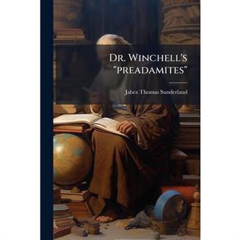 Dr. Winchell’s ”preadamites”
