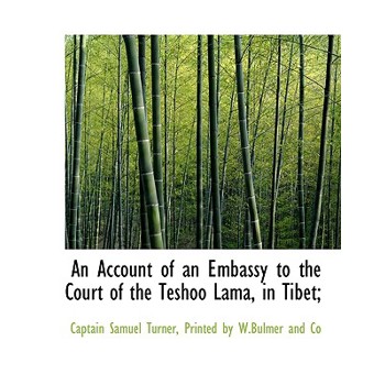 An Account of an Embassy to the Court of the Teshoo Lama, in Tibet;