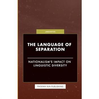 The Language of Separation - Nationalism's Impact on Linguistic Diversity