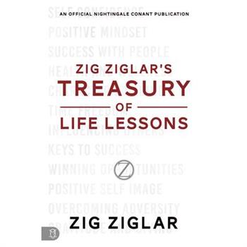 Zig Ziglar's Treasury of Life Lessons