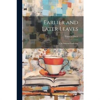 Earlier and Later Leaves