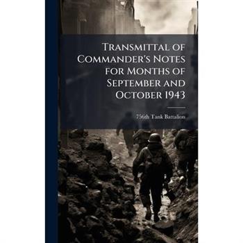 Transmittal of Commander's Notes for Months of September and October 1943