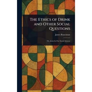 The Ethics of Drink and Other Social Questions