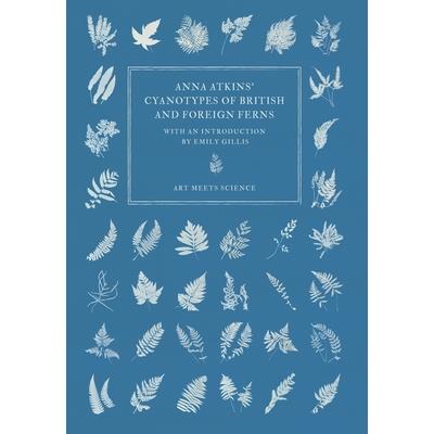 Anna Atkins' Cyanotypes of British and Foreign Ferns