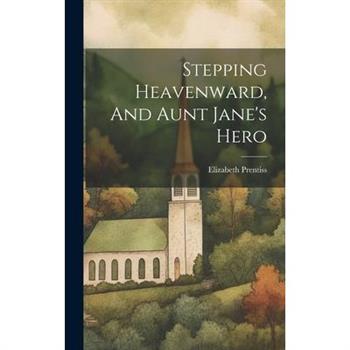 Stepping Heavenward, And Aunt Jane's Hero