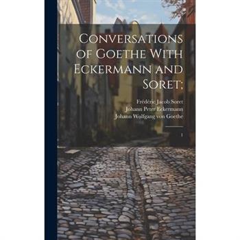 Conversations of Goethe With Eckermann and Soret;
