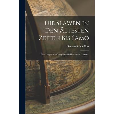 Die Slawen in den ?ltesten Zeiten bis Samo