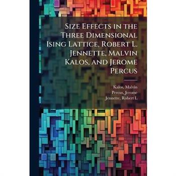 Size Effects in the Three Dimensional Ising Lattice, Robert L. Jennette, Malvin Kalos, and Jerome Percus