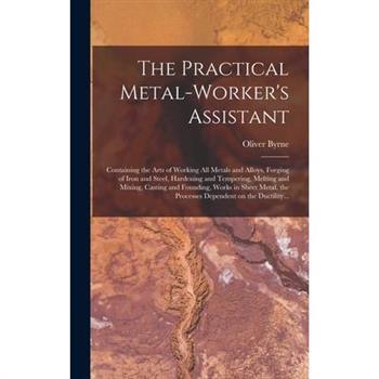 The Practical Metal-worker’s Assistant