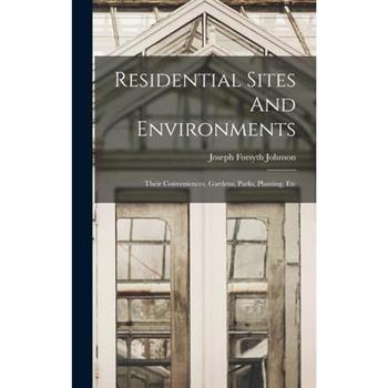 Residential Sites And Environments; Their Conveniences, Gardens, Parks, Planting, Etc