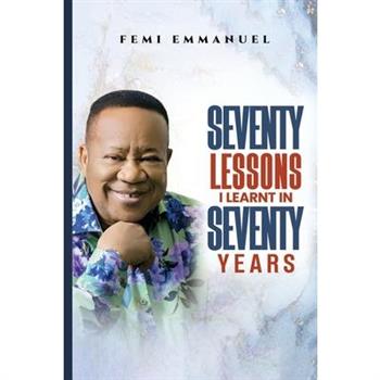 Seventy Lessons I Learnt in Seventy Years