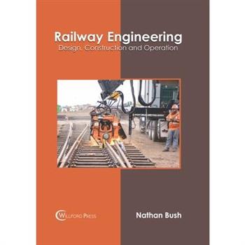 Railway Engineering: Design, Construction and Operation