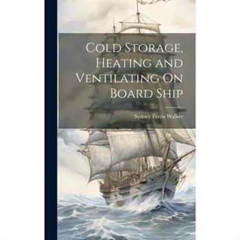 Cold Storage, Heating and Ventilating On Board Ship