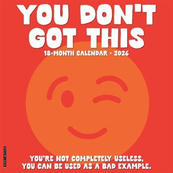 You Don't Got This 2026 12 X 12 Wall Calendar