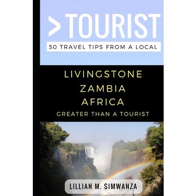 Greater Than a Tourist- Livingstone Zambia Africa