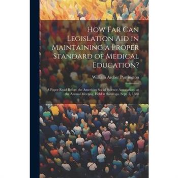 How Far Can Legislation Aid in Maintaining a Proper Standard of Medical Education?