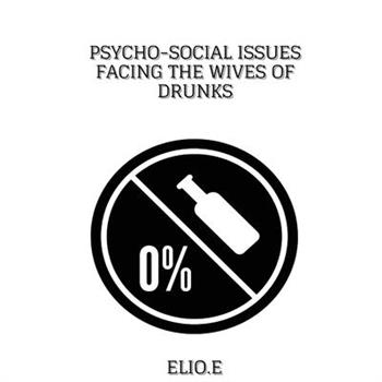 Psycho-Social Issues Facing The Wives Of Drunks